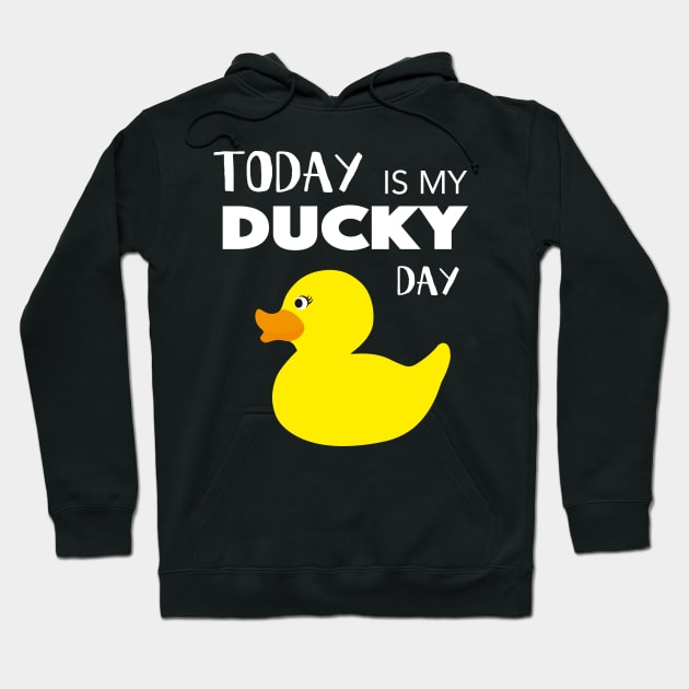 Today is My Ducky Day - Lucky day Gift Hoodie by HappyGiftArt